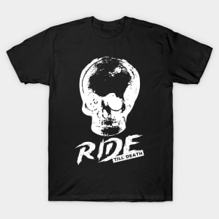 Ride Till Death! T-Shirt